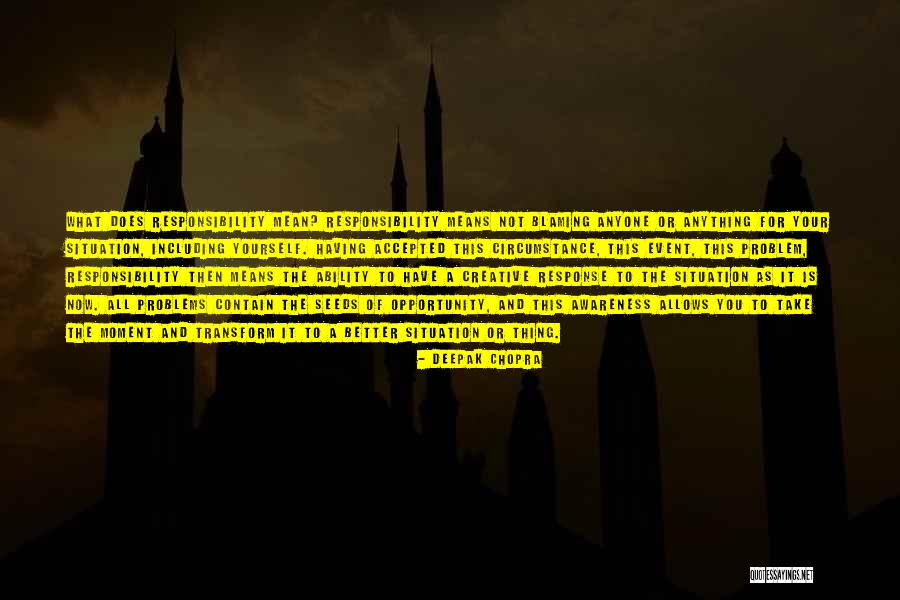 Not Your Responsibility Quotes By Deepak Chopra Not Your Responsibility Quotes By Deepak Chopra