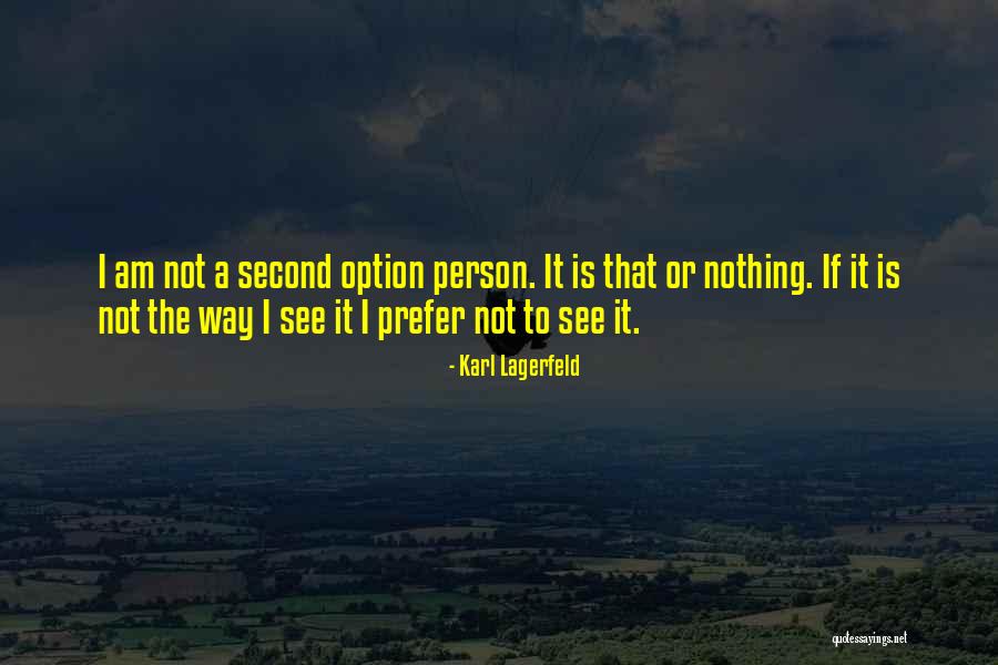 Not Your Second Option Quotes By Karl Lagerfeld Not Your Second Option Quotes By Karl Lagerfeld