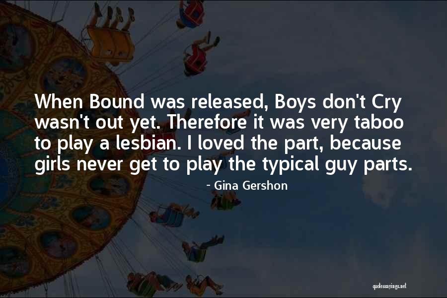 Not Your Typical Guy Quotes By Gina Gershon