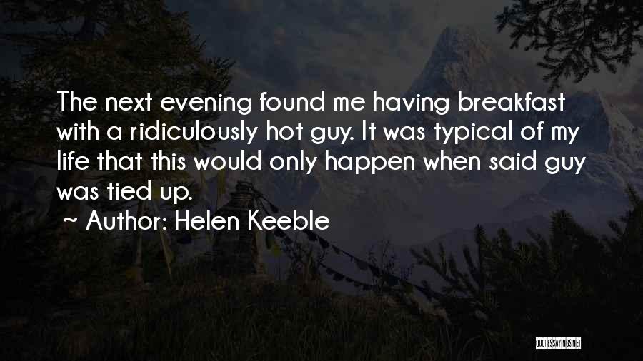 Not Your Typical Guy Quotes By Helen Keeble