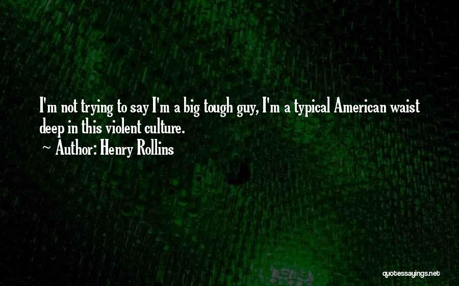 Not Your Typical Guy Quotes By Henry Rollins