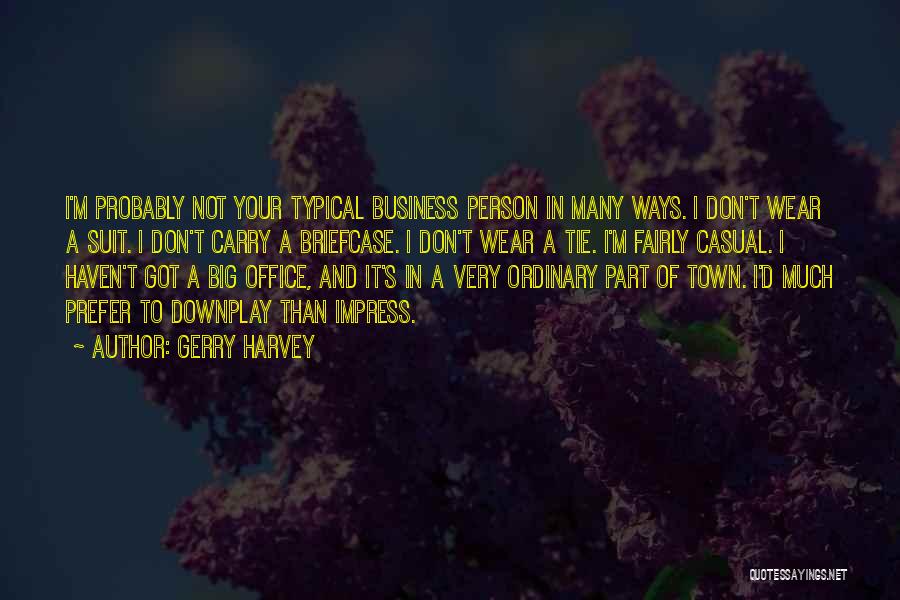 Not Your Typical Quotes By Gerry Harvey