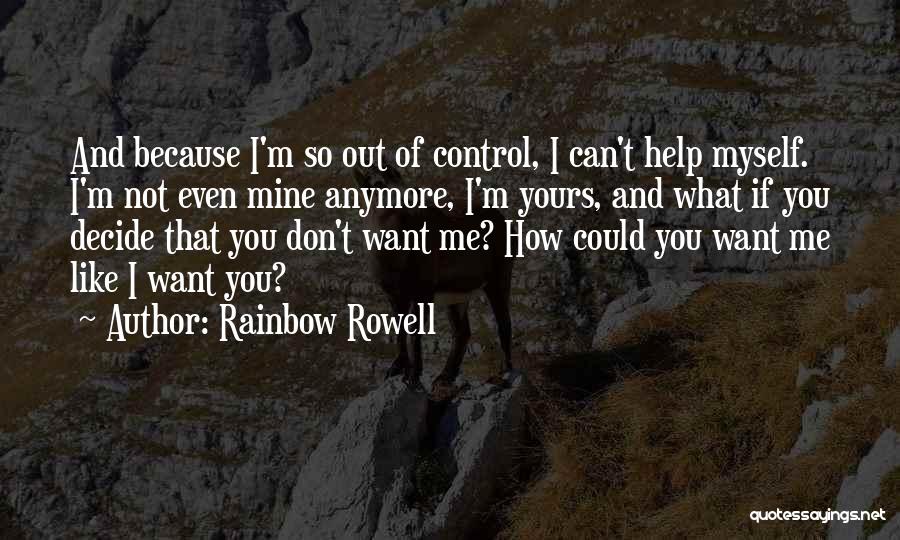 Not Yours Anymore Quotes By Rainbow Rowell