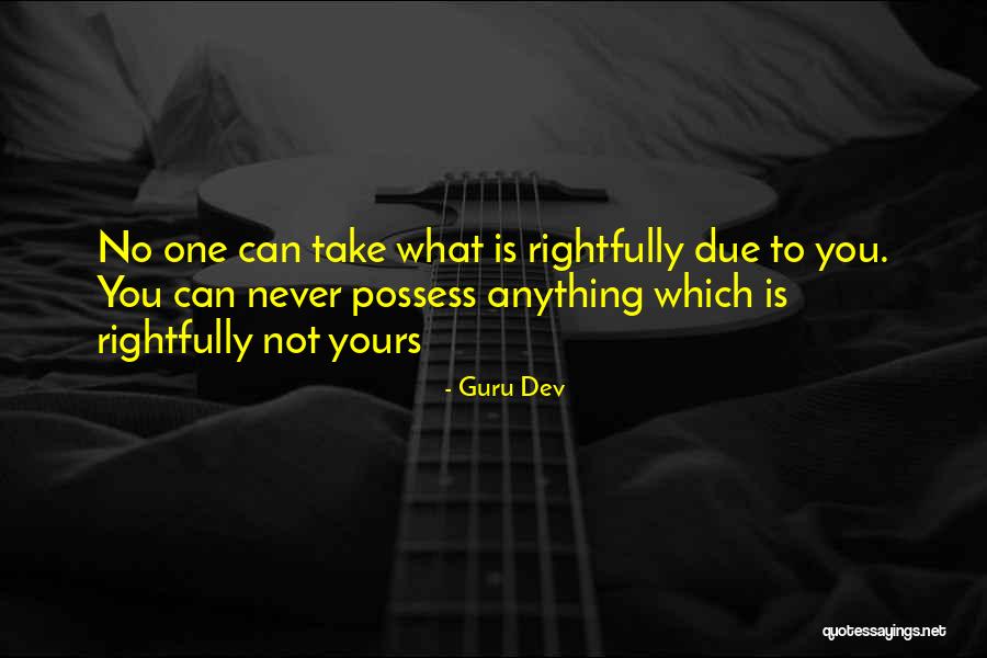 Not Yours Quotes By Guru Dev