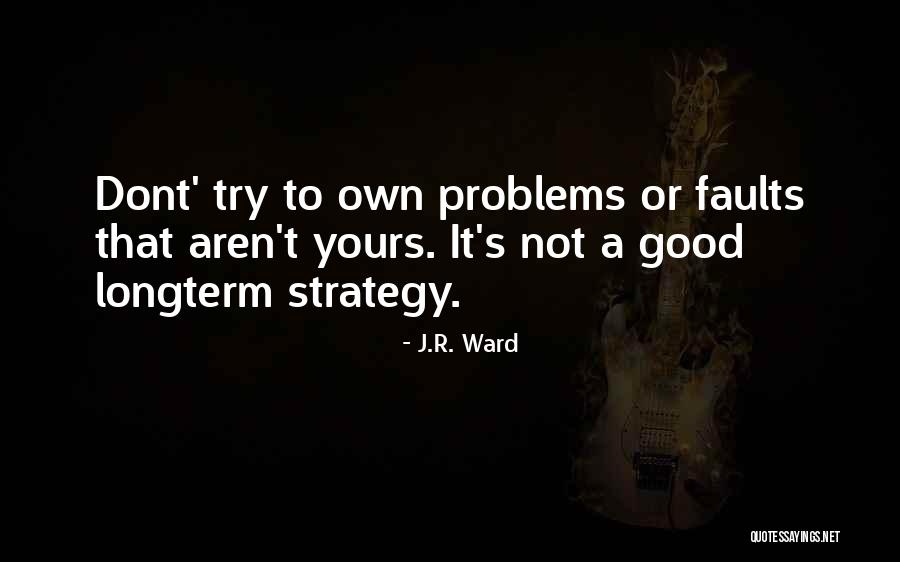 Not Yours Quotes By J.R. Ward Not Yours Quotes By J.R. Ward