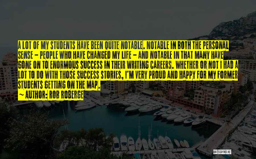 Notable Life Quotes By Rob Roberge