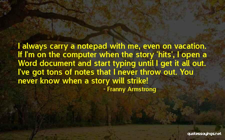 Notepad In Computer Quotes By Franny Armstrong Notepad In Computer Quotes By Franny Armstrong