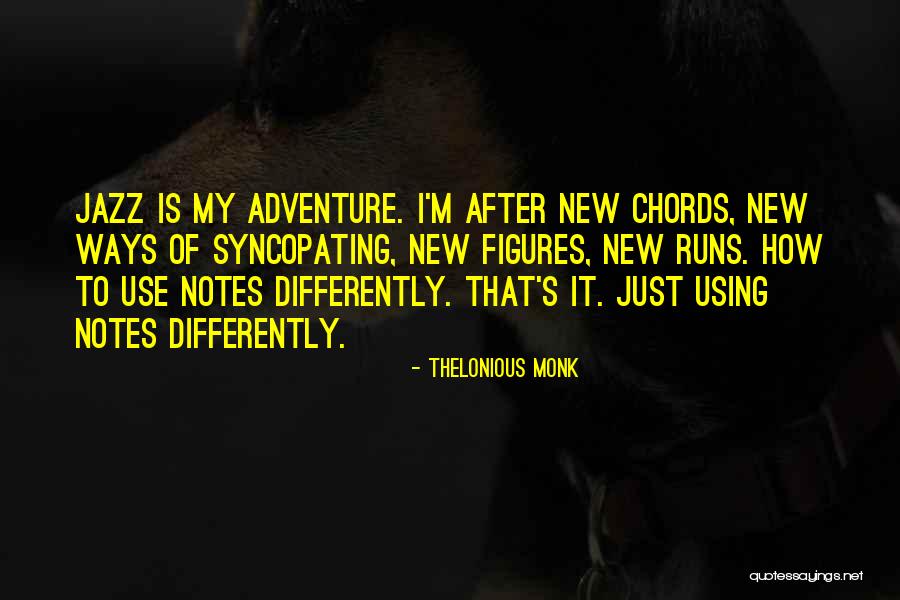 Notes In Chords Quotes By Thelonious Monk Notes In Chords Quotes By Thelonious Monk