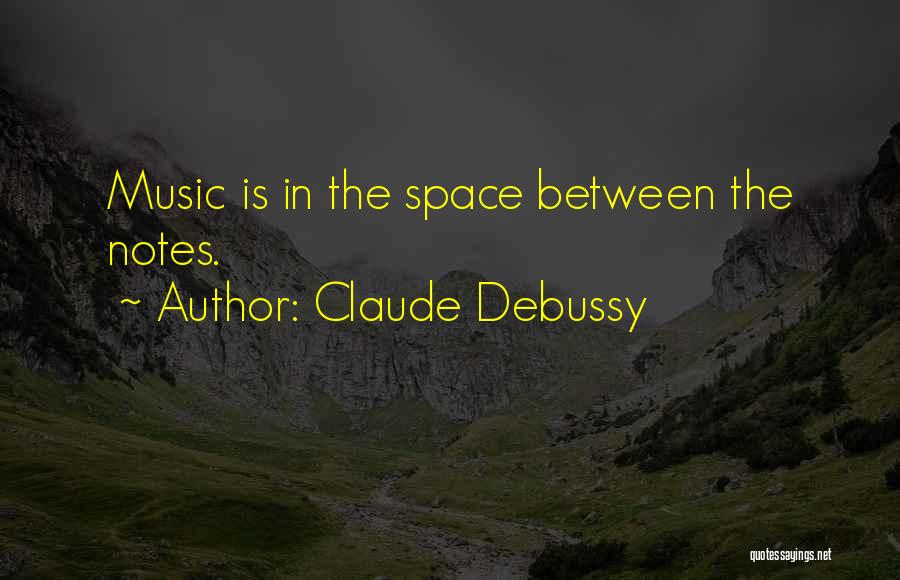 Notes Music Quotes By Claude Debussy