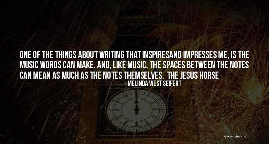 Notes Music Quotes By Melinda West Seifert