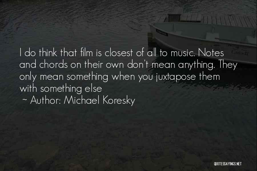 Notes Music Quotes By Michael Koresky