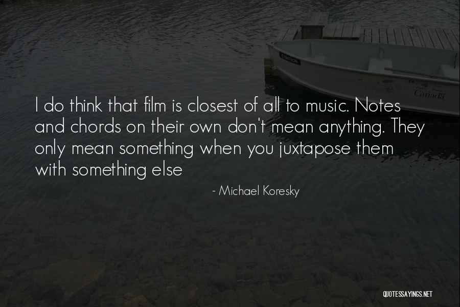 Notes Music Quotes By Michael Koresky