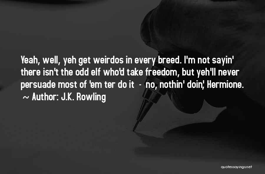 Nothin Quotes By J.K. Rowling