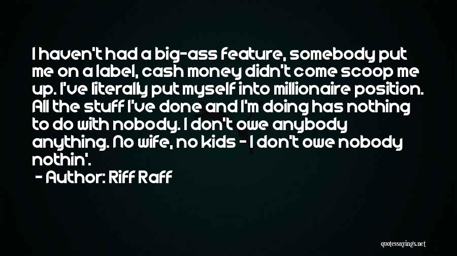 Nothin Quotes By Riff Raff