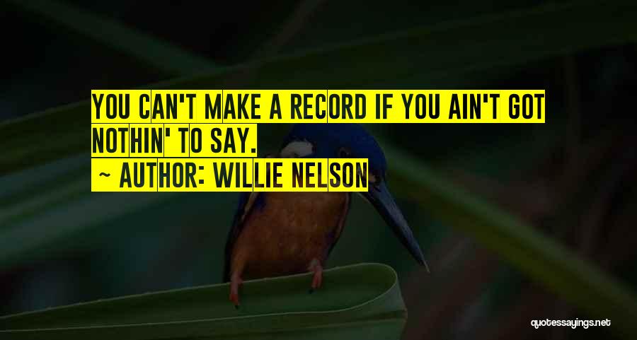 Nothin Quotes By Willie Nelson