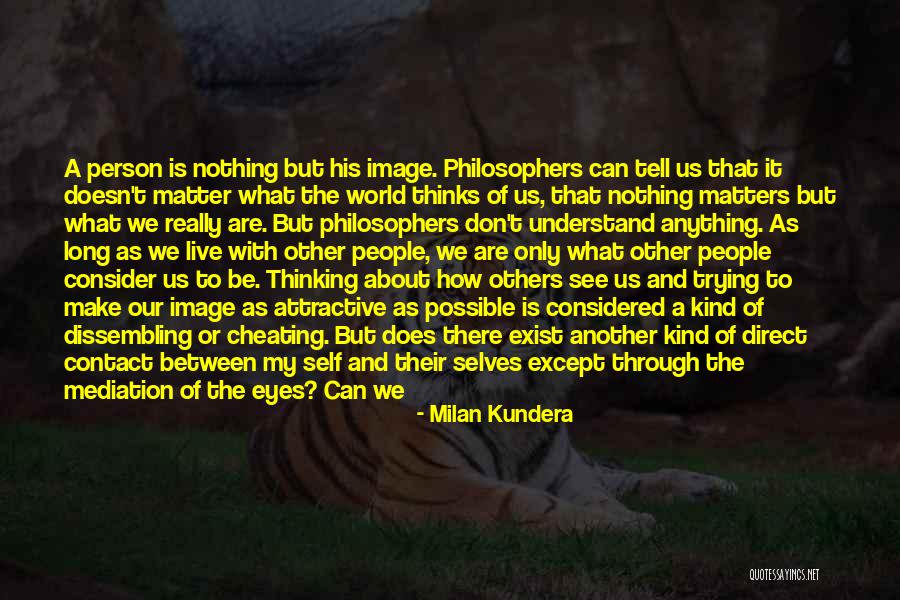 Nothing About Us Without Us Quotes By Milan Kundera Nothing About Us Without Us Quotes By Milan Kundera