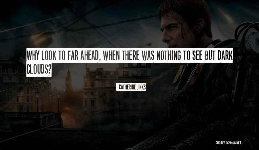 Nothing Ahead Quotes By Catherine Jinks Nothing Ahead Quotes By Catherine Jinks