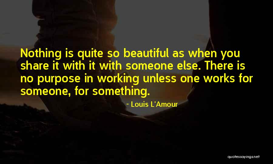Nothing As Beautiful As You Quotes By Louis L'Amour Nothing As Beautiful As You Quotes By Louis L'Amour