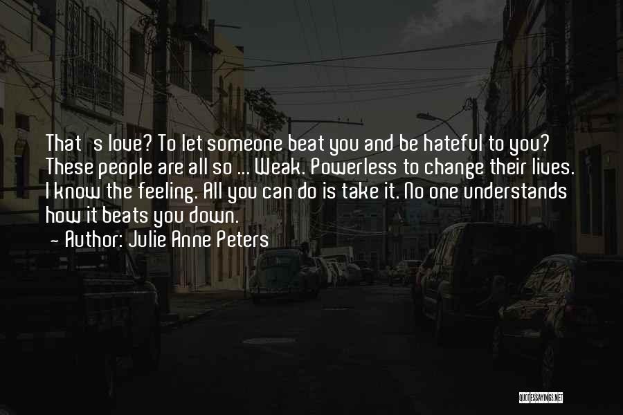 Nothing Beats Love Quotes By Julie Anne Peters