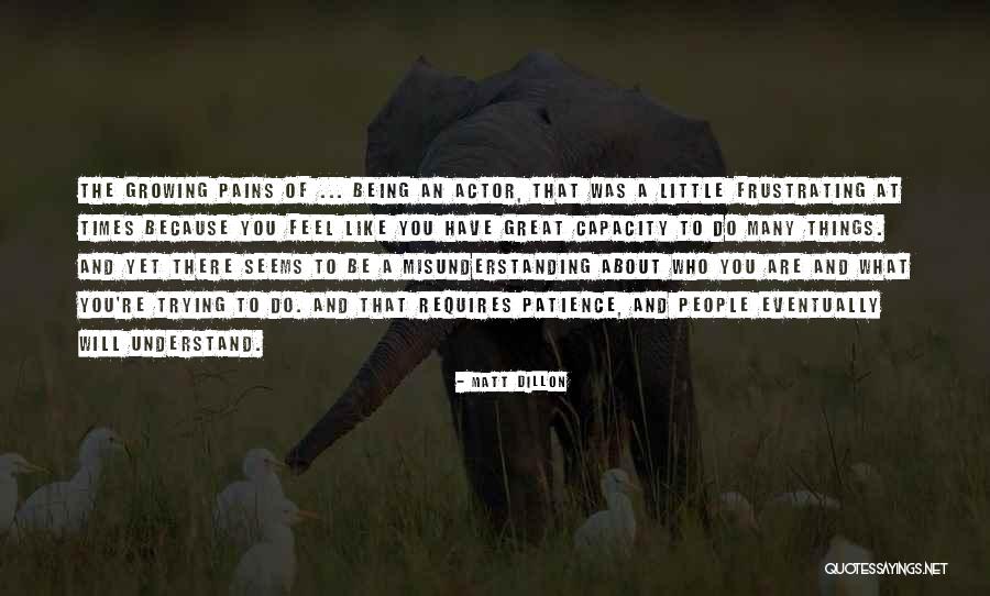 Nothing Being As It Seems Quotes By Matt Dillon Nothing Being As It Seems Quotes By Matt Dillon