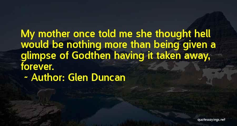 Nothing Being Forever Quotes By Glen Duncan