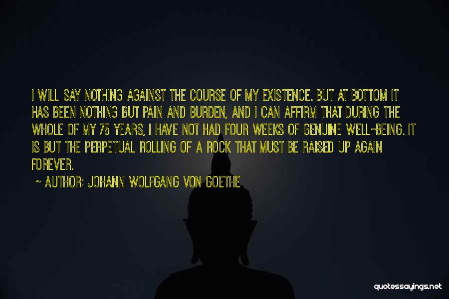 Nothing Being Forever Quotes By Johann Wolfgang Von Goethe