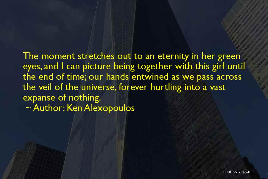 Nothing Being Forever Quotes By Ken Alexopoulos