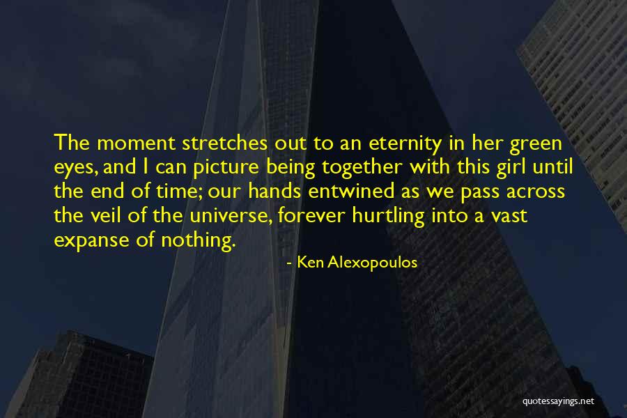 Nothing Being Forever Quotes By Ken Alexopoulos