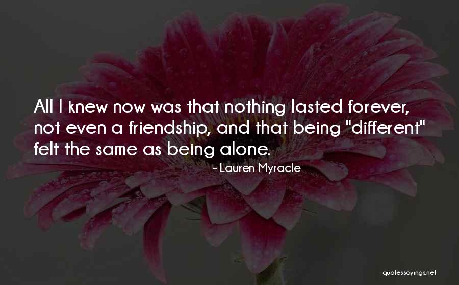 Nothing Being Forever Quotes By Lauren Myracle