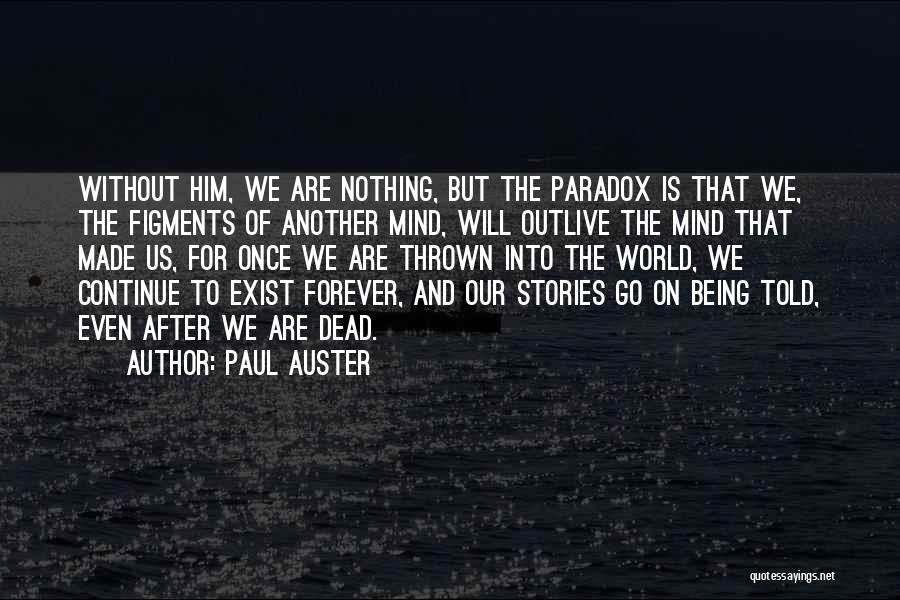 Nothing Being Forever Quotes By Paul Auster
