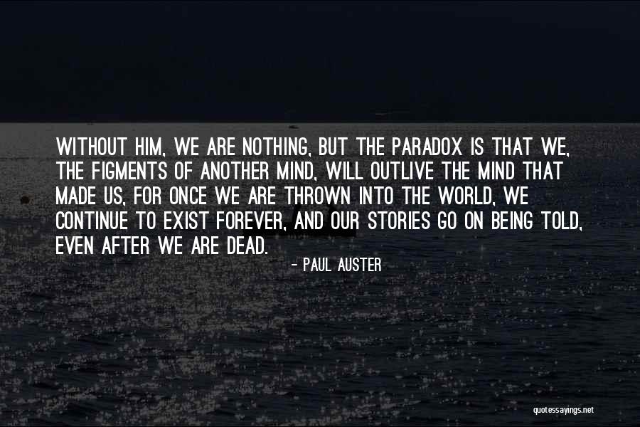 Nothing Being Forever Quotes By Paul Auster