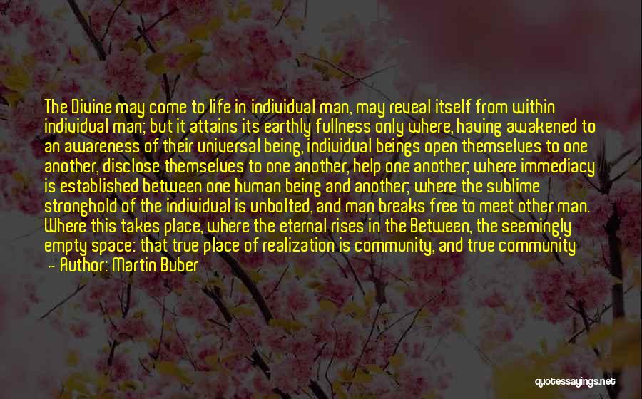 Nothing Being Free In Life Quotes By Martin Buber Nothing Being Free In Life Quotes By Martin Buber