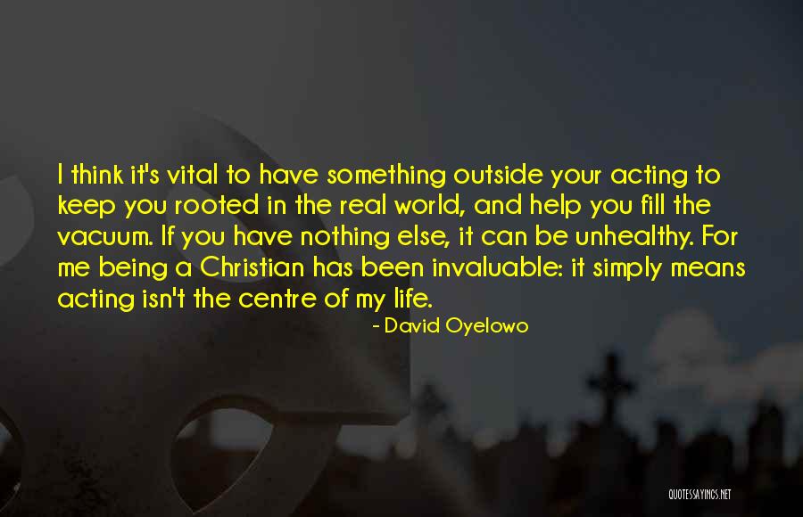Nothing Being Real Quotes By David Oyelowo Nothing Being Real Quotes By David Oyelowo