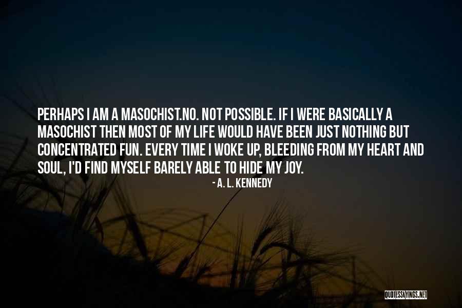 Nothing But Joy Quotes By A. L. Kennedy Nothing But Joy Quotes By A. L. Kennedy