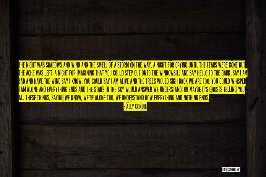 Nothing But Shadows Quotes By Ally Condie Nothing But Shadows Quotes By Ally Condie