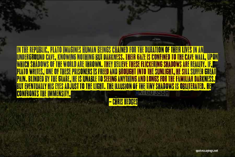 Nothing But Shadows Quotes By Chris Hedges Nothing But Shadows Quotes By Chris Hedges