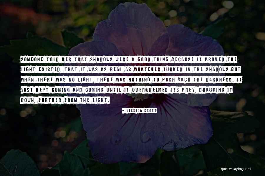 Nothing But Shadows Quotes By Jessica Scott Nothing But Shadows Quotes By Jessica Scott