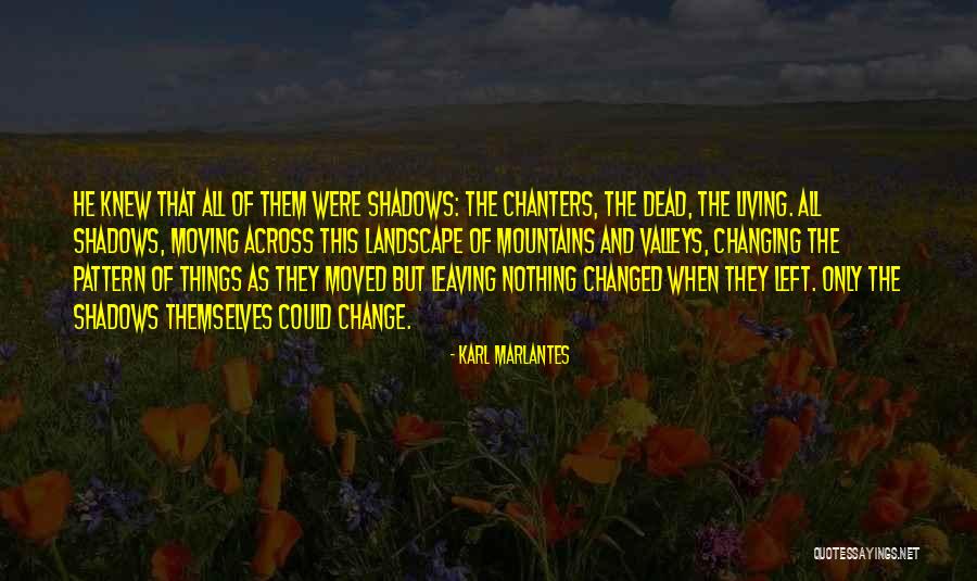 Nothing But Shadows Quotes By Karl Marlantes