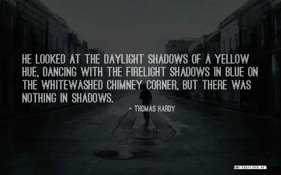 Nothing But Shadows Quotes By Thomas Hardy Nothing But Shadows Quotes By Thomas Hardy