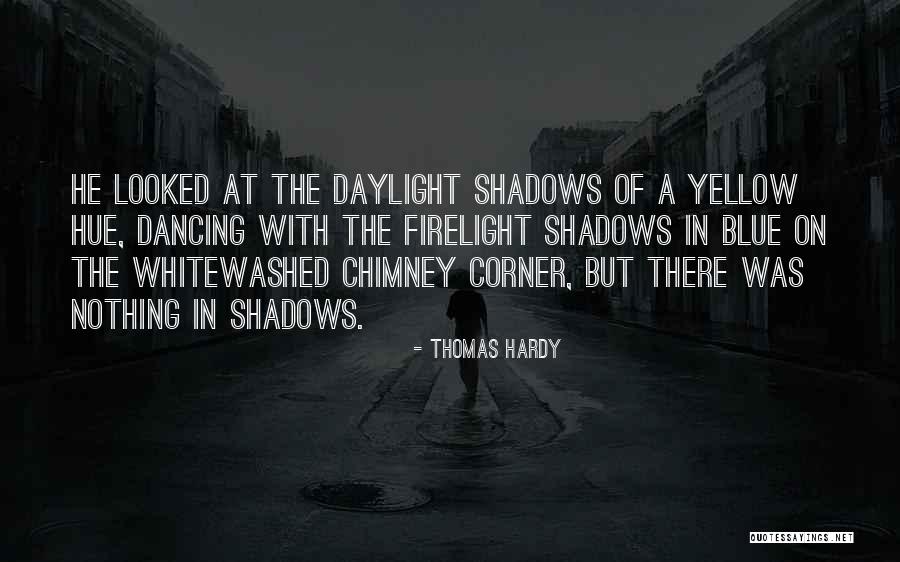 Nothing But Shadows Quotes By Thomas Hardy