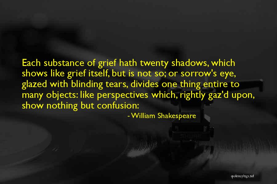 Nothing But Shadows Quotes By William Shakespeare Nothing But Shadows Quotes By William Shakespeare