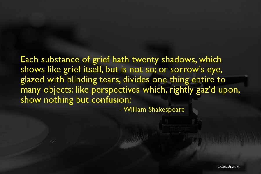 Nothing But Shadows Quotes By William Shakespeare