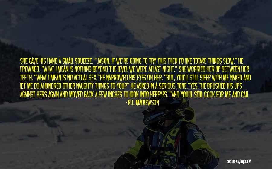 Nothing But Smiles Quotes By R.L. Mathewson Nothing But Smiles Quotes By R.L. Mathewson