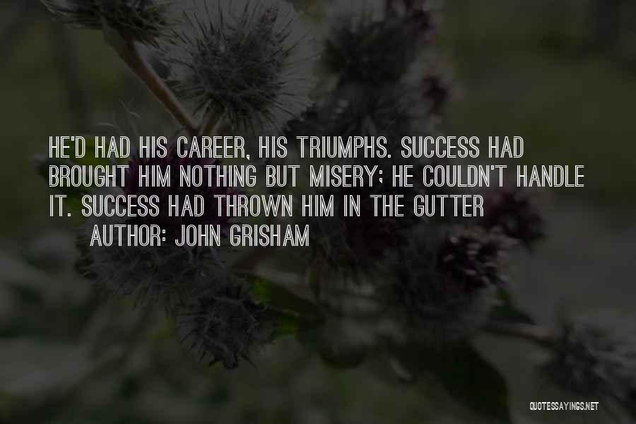 Nothing But Success Quotes By John Grisham