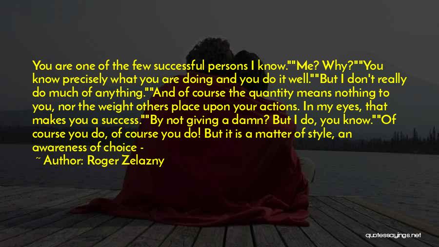 Nothing But Success Quotes By Roger Zelazny