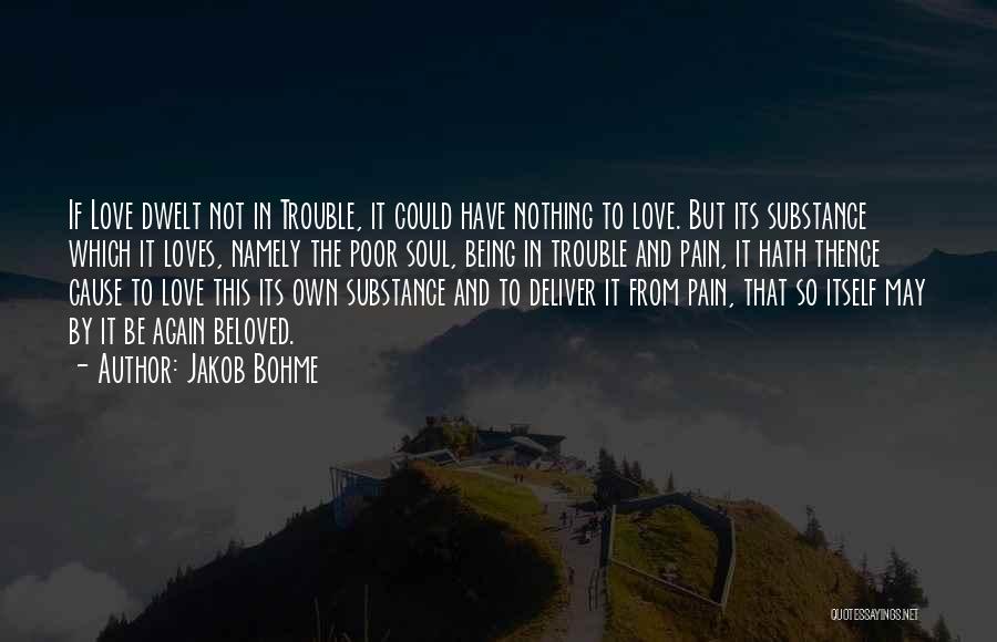 Nothing But Trouble Quotes By Jakob Bohme