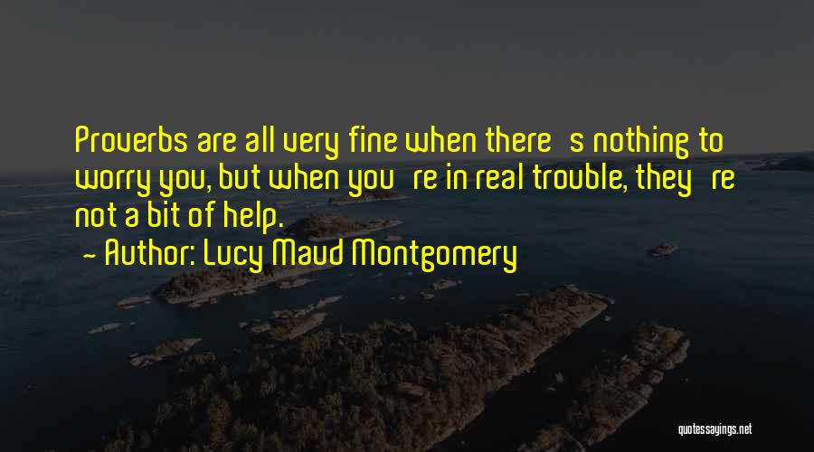 Nothing But Trouble Quotes By Lucy Maud Montgomery