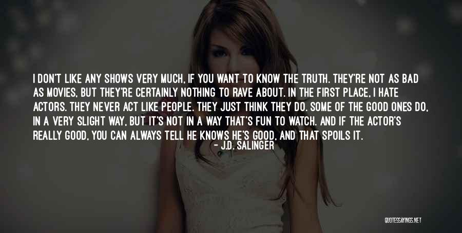 Nothing But Truth Quotes By J.D. Salinger Nothing But Truth Quotes By J.D. Salinger