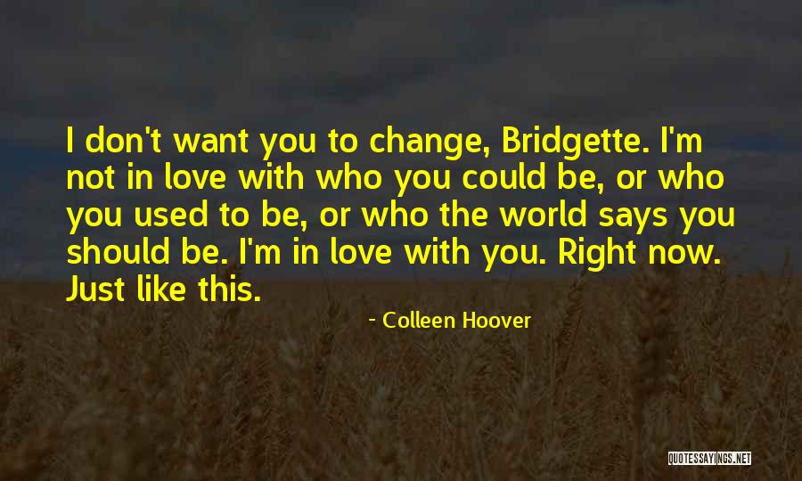 Nothing Can Change My Love For You Quotes By Colleen Hoover Nothing Can Change My Love For You Quotes By Colleen Hoover