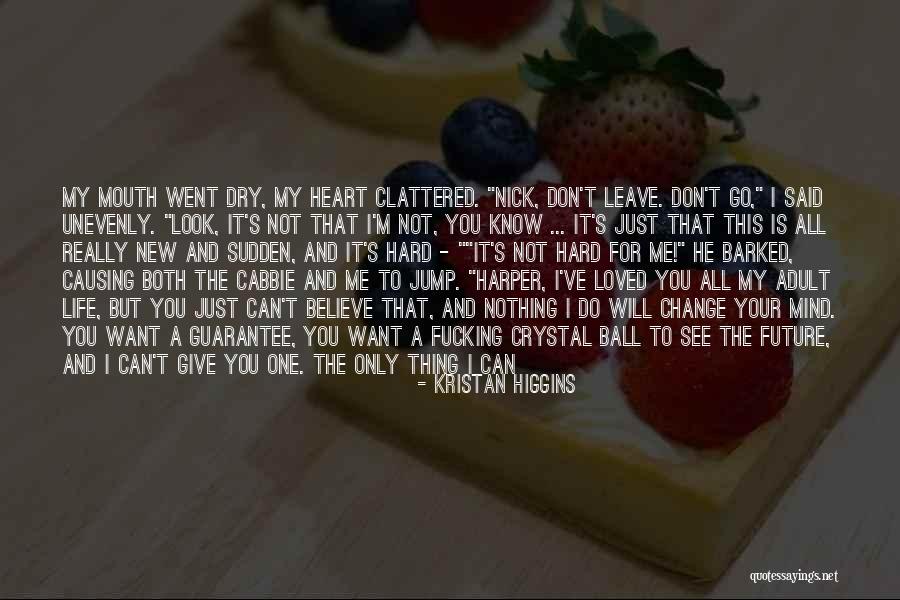 Nothing Can Change My Love For You Quotes By Kristan Higgins Nothing Can Change My Love For You Quotes By Kristan Higgins